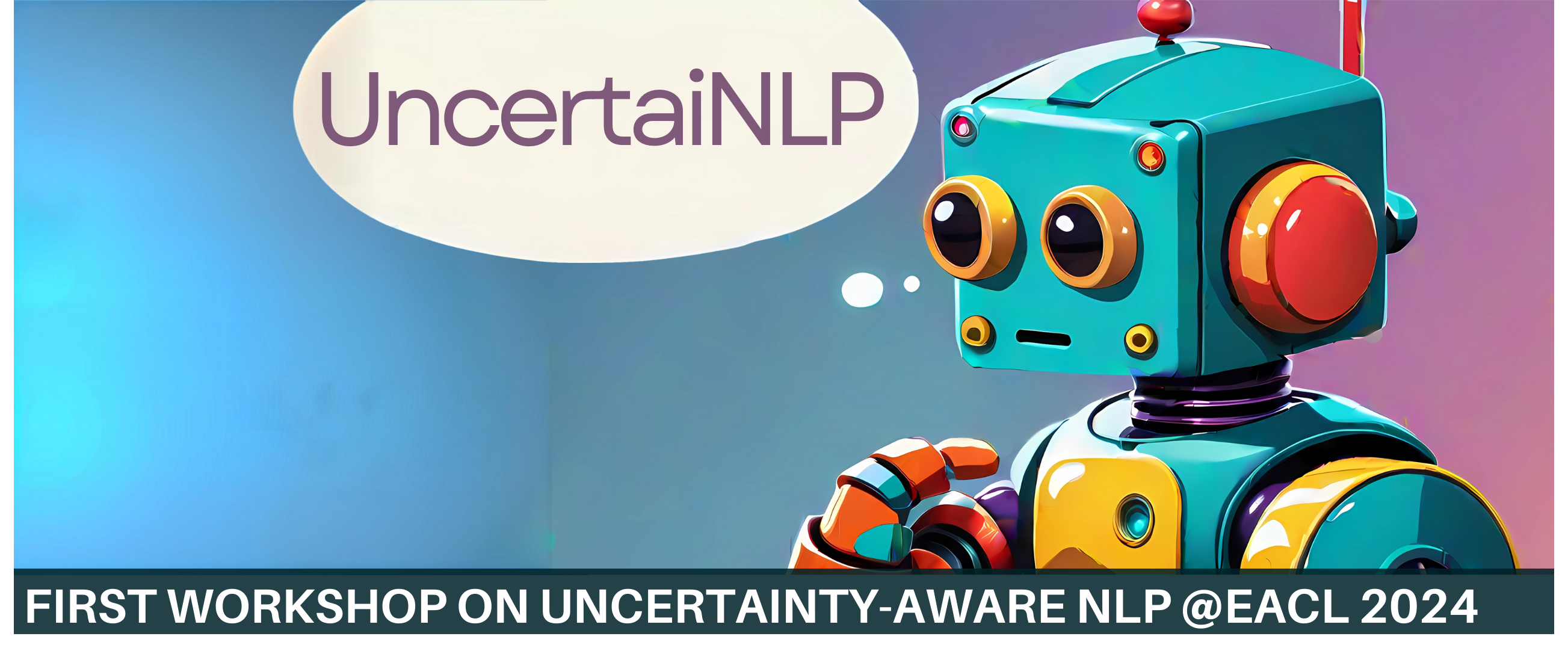 UncertaiNLP: 1st Workshop on Uncertainty-aware NLP @EACL2024